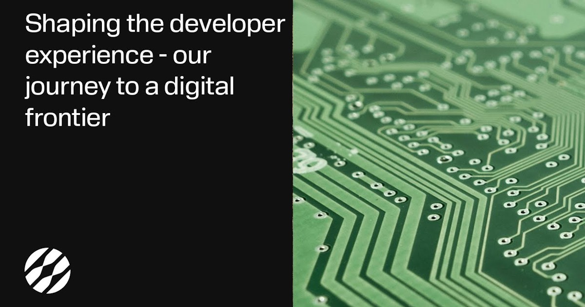Shaping the developer experience – our journey to a digital frontier